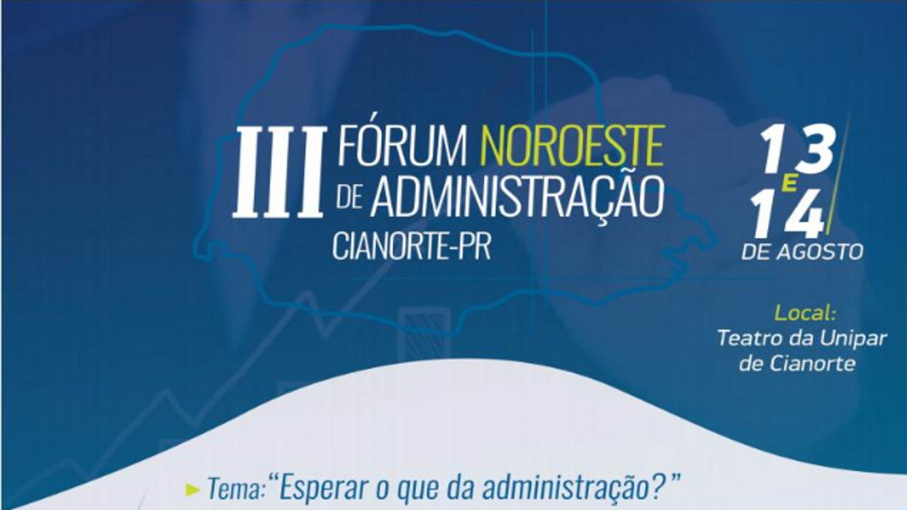 You are currently viewing Aconteceu: III Fórum Noroeste de Administração em Cianorte/PR