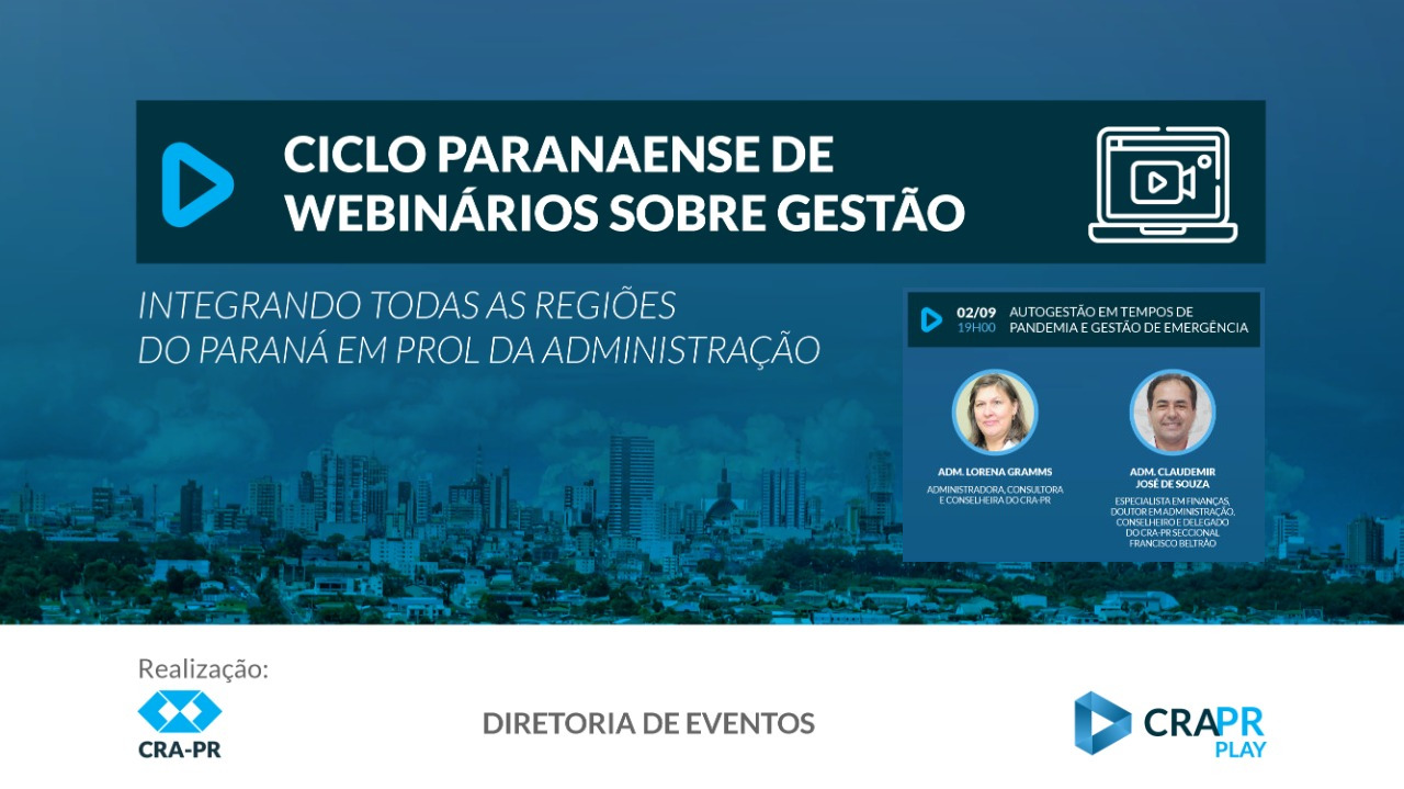 Read more about the article Ciclo Paranaense de Webinário Sobre Gestão: Autogestão em Tempos de Pandemia e Gestão de Emergência dia 02/09/2020 às 19h