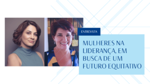 Read more about the article MULHERES NA LIDERANÇA, EM BUSCA DE UM FUTURO EQUITATIVO