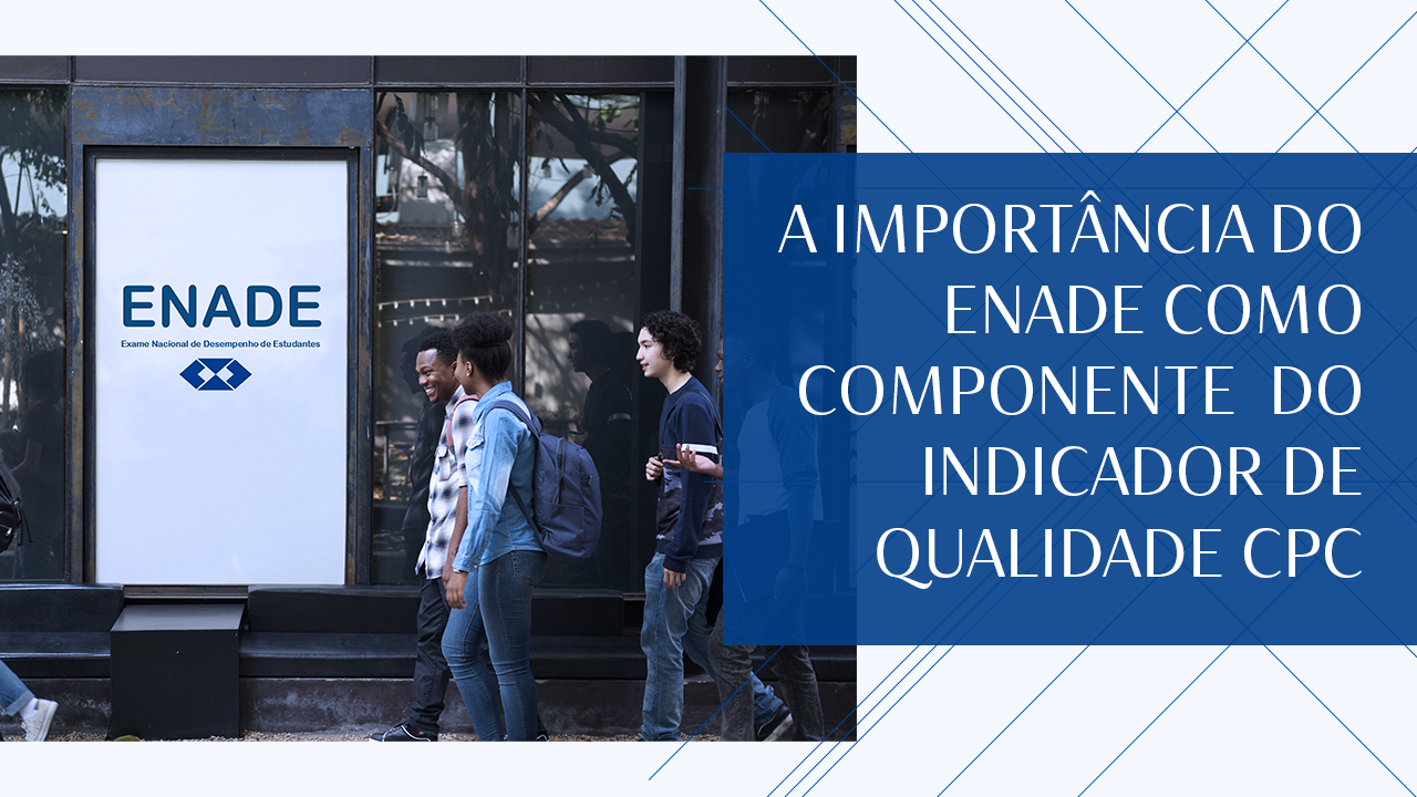 You are currently viewing A importância do ENADE como componente do indicador de qualidade CPC