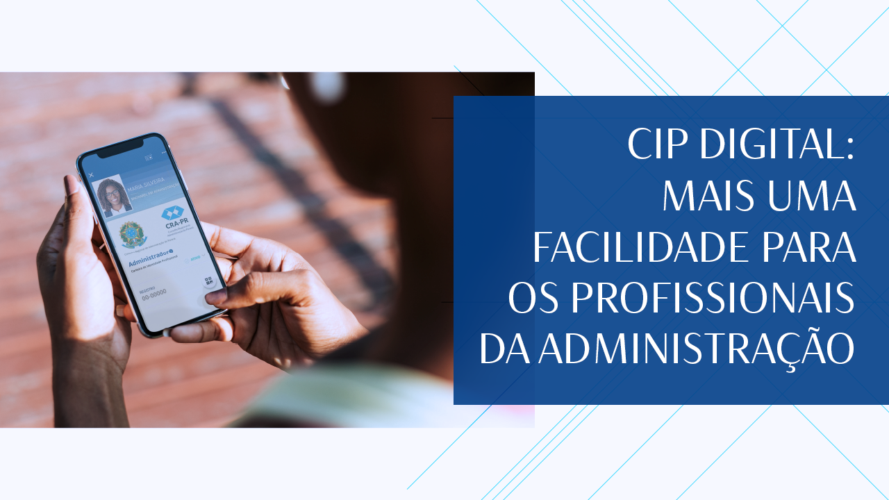 Read more about the article CIP DIGITAL:   MAIS UMA FACILIDADE PARA OS  PROFISSIONAIS DA ADMINISTRAÇÃO