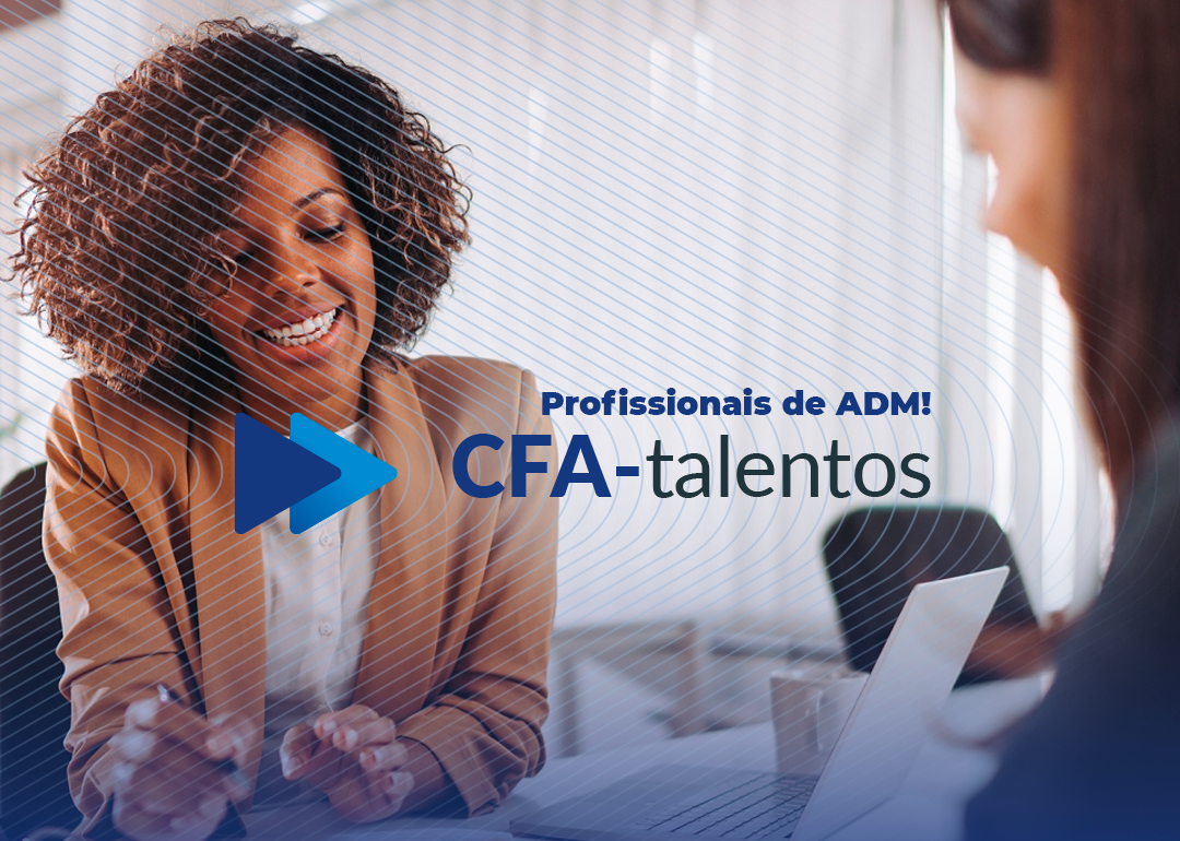 Read more about the article Mais oportunidades para os administradores: conheça o CFA Talentos
